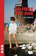 E-Book (epub) So Here We Are (NHB Modern Plays) von Luke Norris