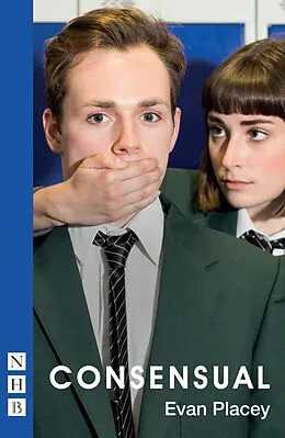 E-Book (epub) Consensual (NHB Modern Plays) von Evan Placey