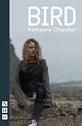 E-Book (epub) Bird (NHB Modern Plays) von Katherine Chandler
