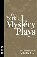 E-Book (epub) The York Mystery Plays (NHB Classic Plays) von Mike Poulton