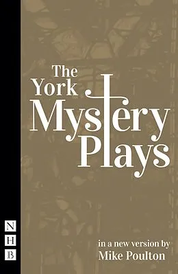 E-Book (epub) The York Mystery Plays (NHB Classic Plays) von Mike Poulton