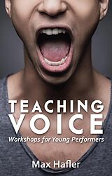 E-Book (epub) Teaching Voice: Workshops for Young Performers von Max Hafler