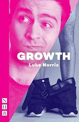 E-Book (epub) Growth (NHB Modern Plays) von Luke Norris
