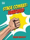 E-Book (epub) Stage Combat: Unarmed (with Online Video Content) von Roger Bartlett