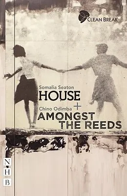 E-Book (epub) House + Amongst the Reeds: two plays (NHB Modern Plays) von Somalia Seaton