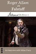 E-Book (epub) Roger Allam on Falstaff (Shakespeare On Stage) von Roger Allam, Julian Curry