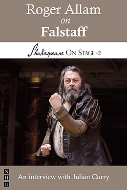 E-Book (epub) Roger Allam on Falstaff (Shakespeare On Stage) von Roger Allam, Julian Curry