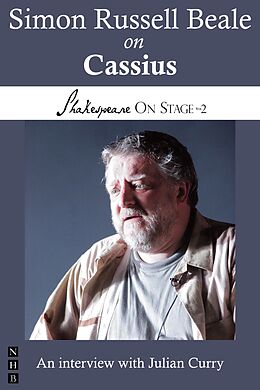 E-Book (epub) Simon Russell Beale on Cassius (Shakespeare On Stage) von Simon Russell Beale, Julian Curry