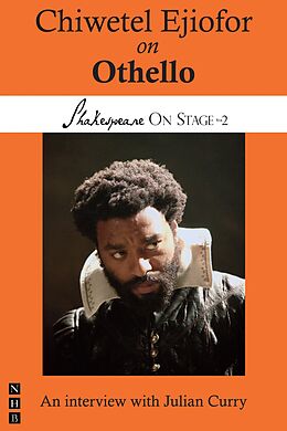 E-Book (epub) Chiwetel Ejiofor on Othello (Shakespeare On Stage) von Chiwetel Ejiofor, Julian Curry