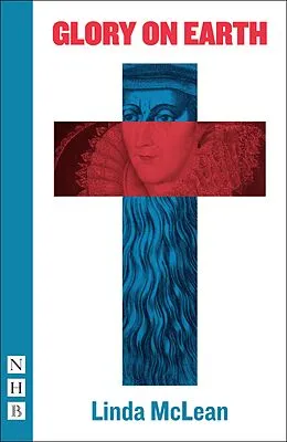 E-Book (epub) Glory on Earth (NHB Modern Plays) von Linda Mclean