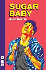 E-Book (epub) Sugar Baby (NHB Modern Plays) von Alan Harris