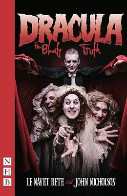 eBook (epub) Dracula: The Bloody Truth (NHB Modern Plays) de John Nicholson