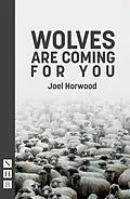 E-Book (epub) Wolves Are Coming For You (NHB Modern Plays) von Joel Horwood