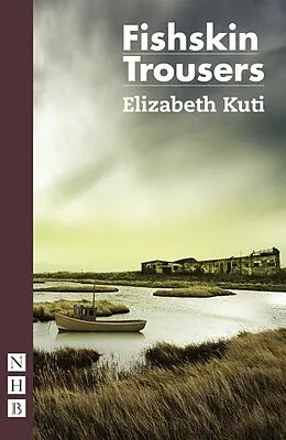 E-Book (epub) Fishskin Trousers (2017 edition) (NHB Modern Plays) von Elizabeth Kuti