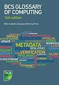 E-Book (epub) BCS Glossary of Computing von Thomas Ng, Penny Patterson, Marianne Scheer
