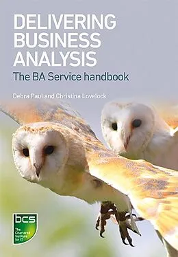 E-Book (pdf) Delivering Business Analysis von Debra Paul, Christina Lovelock