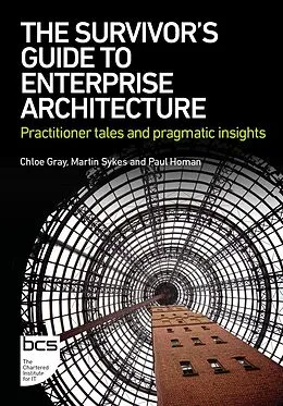 E-Book (epub) The Survivor's Guide to Enterprise Architecture von Chloë Gray, Martin Sykes, Paul Homan