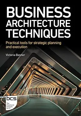 E-Book (epub) Business Architecture Techniques von Victoria Banner