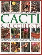 Couverture cartonnée The Complete Illustrated Guide to Growing Cacti & Succulents: The Definitive Practical Reference on Identification, Care and Cultivation, with a Direc de Miles Anderson