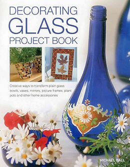 Couverture cartonnée Decorating Glass Project Book de Ball Michael