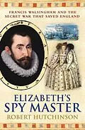 E-Book (epub) Elizabeth's Spymaster von Robert Hutchinson