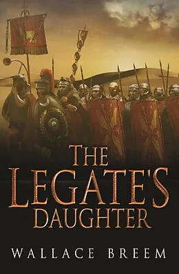 E-Book (epub) Legate's Daughter von Wallace Breem