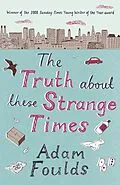 E-Book (epub) Truth About These Strange Times von Adam Foulds