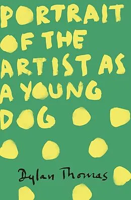 E-Book (epub) Portrait Of The Artist As A Young Dog von Dylan Thomas