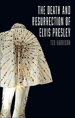 Kartonierter Einband The Death and Resurrection of Elvis Presley von Ted Harrison