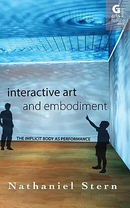 E-Book (pdf) Interactive Art and Embodiment von Nathaniel Stern