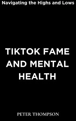 E-Book (epub) TikTok Fame and Mental Health von Peter Thompson