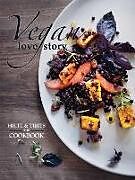 Kartonierter Einband Vegan Love Story: Tibits and Hiltl: The Cookbook von Rolf Hiltl, Reto Frei