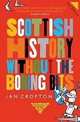 Fester Einband Scottish History Without the Boring Bits von Ian Crofton