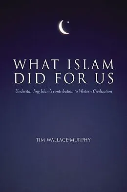 E-Book (epub) What Islam Did For Us von Tim Wallace-Murphy