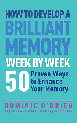 Couverture cartonnée How to Develop a Brilliant Memory Week by Week de Dominic O'Brien