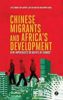 E-Book (epub) Chinese Migrants and Africa's Development von Doctor Ben Lampert, Doctor May Tan-Mullins, Daphne Chang
