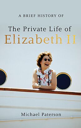 eBook (epub) A Brief History of the Private Life of Elizabeth II de Michael Paterson