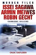 E-Book (epub) Issei Sagawa, Armin Meiwes, Robin Gecht von Chloe Castleden