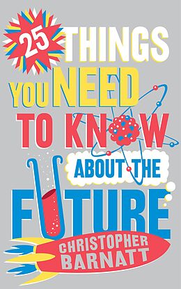 eBook (epub) 25 Things You Need to Know About the Future de Christopher Barnatt