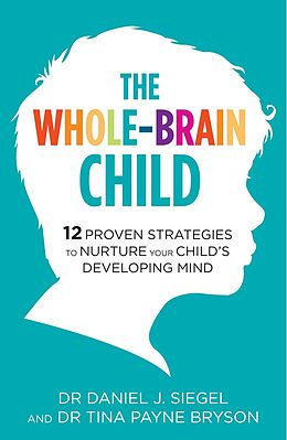 eBook (epub) The Whole-Brain Child de Dr Tina Payne Bryson, Dr. Daniel Siegel