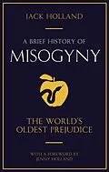 E-Book (epub) A Brief History of Misogyny von Jack Holland