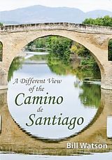 eBook (epub) A Different View of the Camino de Santiago de Bill Watson