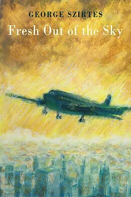 E-Book (epub) Fresh Out of the Sky von George Szirtes