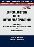 Fester Einband CIA Official History of the Bay of Pigs Invasion, Volume IV von Cia History Office Staff, Jack B. Pfeiffer