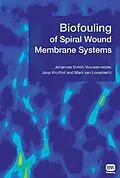 E-Book (pdf) Biofouling of Spiral Wound Membrane Systems von Johannes Simon Vrouwenvelder, Joop Kruithof, Mark C. M. van Loosdrecht