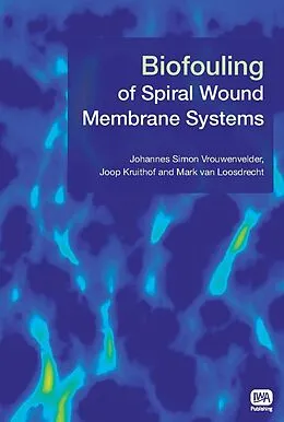 E-Book (pdf) Biofouling of Spiral Wound Membrane Systems von Johannes Simon Vrouwenvelder, Joop Kruithof, Mark C. M. van Loosdrecht