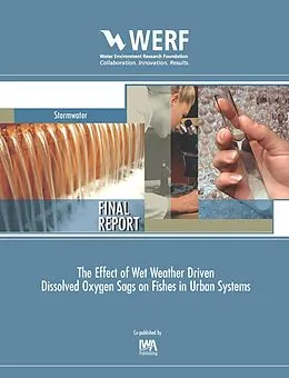 E-Book (pdf) Effect of Wet Weather Driven Dissolved Oxygen Sags on Fishes in Urban Systems von John R. Wolfe