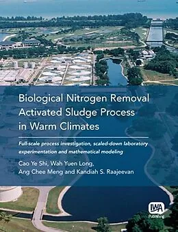 E-Book (pdf) Biological Nitrogen Removal Activated Sludge Process in Warm Climates von Cao Ye Shi, Wah Yuen Long, Ang Chee Meng