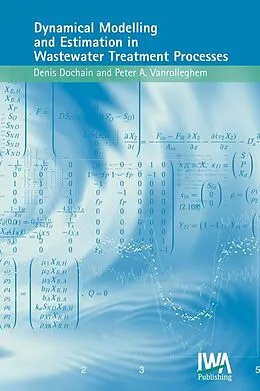 E-Book (pdf) Dynamical Modelling & Estimation in Wastewater Treatment Processes von D. Dochain