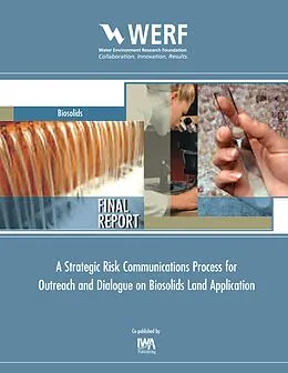 E-Book (pdf) Strategic Risk Communications Process for Biosolids Land Application Programs von Gordon Butte